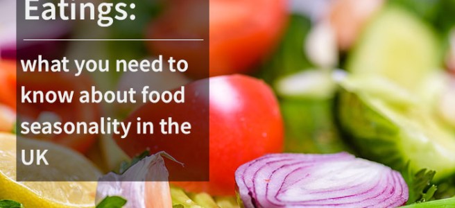 Seasons Eatings: what you need to know about UK food seasonality